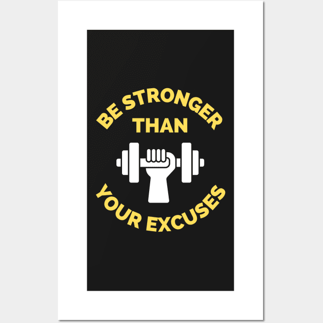 Be Stronger Than Your Excuses Wall Art by Famgift